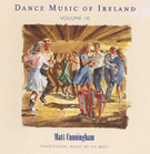 Dance Music of Ireland Volume 10 CD : Matt Cunningham