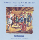 Dance Music of Ireland Volume 12 CD : Matt Cunningham