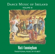 Dance Music of Ireland Volume 18 CD ;Matt Cunningham